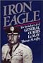 Iron Eagle : The Turbulent Life of General Curtis LeMay