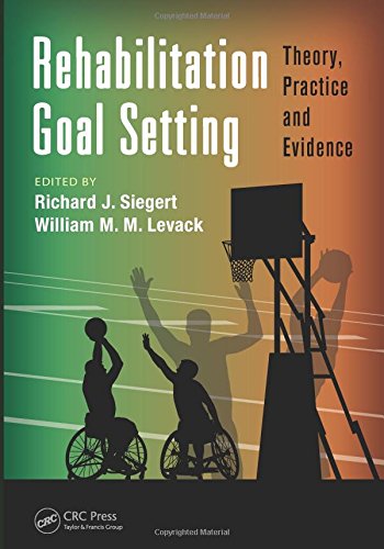 Rehabilitation Goal Setting: Theory, Practice and Evidence (Rehabilitation Science in Practice Series)