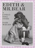 Edith And Mr. Bear: A Lonely Doll Story
