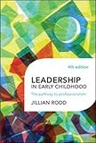 Leadership in early childhood : the pathway to professionalism