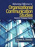 Reframing difference in organizational communication studies : research, pedagogy, and practice