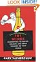 Gary Vaynerchuk's 101 Wines: Guaranteed to Inspire, Delight, and Bring Thunder to Your World