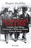Les artisans de la paix : Comment Lloyd George, Clemenceau et Wilson ont redessiné la carte du monde