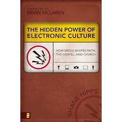The Hidden Power of Electronic Culture: How Media Shapes Faith, the Gospel, and Church