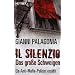 Il silenzio - Das große Schweigen: Ein Anti-Mafia-Polizist erzählt Il silenzio - Das große Schweigen: Ein Anti-Mafia-Polizist erzählt