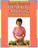 Sarah Brown's healthy living cookbook