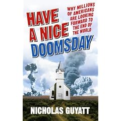 Have a Nice Doomsday: Why millions of Americans are looking forward to the end of the world