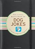 The Little Black Book of Dog Jokes: A Compendium of Waggish Wit & Shaggy Stories (Little Black Books (Peter Pauper Hardcover))