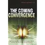 The Coming Convergence: Surprising Ways Diverse Technologies Interact to Shape Our World and Change the Future