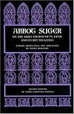Abbot Suger on the Abbey Church of St. Denis and Its Art Treasures