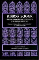 Abbot Suger on the Abbey Church of St. Denis and Its Art Treasures