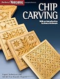 Chip Carving: Expert Techniques and 50 All-Time Favorite Projects (The Best of Woodcarving Illustrated)