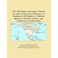 The 2007 Import and Export Market for Doll Carriages and Wheeled Toys Designed to Be... by Philip M. Parker
