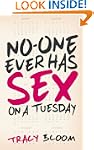 No-One Ever Has Sex On A Tuesday: A V...