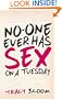No-One Ever Has Sex On A Tuesday: A Very Funny Romantic Novel