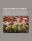 Film DApr?s DC Comics: Batman Au Cin Ma, Film de Superman, Tim Burton, Christopher Nolan, Gary Oldman, V Pour Vendetta