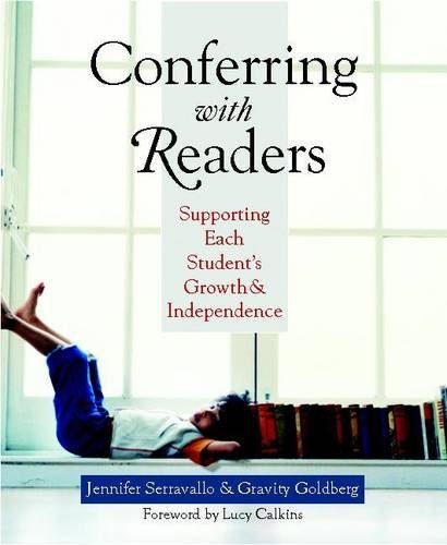 Conferring with Readers: Supporting Each Student's Growth and Independence, by Jennifer Serravallo, Gravity Goldberg