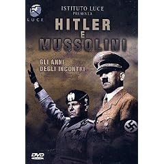 Hitler E Mussolini - Gli Anni Degli Incontri