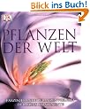 Pflanzen der Welt. Faszinierende Pflanzenvielfalt der f�nf Kontinente
