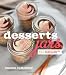 Desserts in Jars: 50 Sweet Treats that Shine