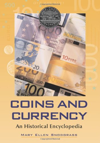 Coins and Currency: An Historical Encyclopedia