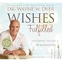 Wishes Fulfilled: Mastering the Art of Manifesting by Wayne W. Dyer
