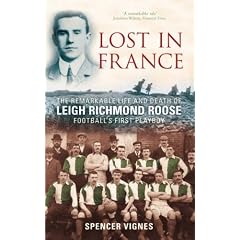 Lost in France: The Remarkable Life and Death of Leigh Richmond Roose, Football's First Play Boy