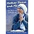 Mother Teresa and Me: Ten Years of Friendship