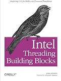 Intel Threading Building Blocks: Outfitting C++ for Multi-Core Processor Parallelism