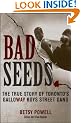 Bad Seeds: The True Story of Toronto's Galloway Boys Street Gang