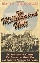 The Millionaire's Unit: The Aristocratic Flyboys who Fought the Great War and Invented American Airpower