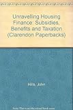 Unravelling housing finance : subsidies, benefits and taxation