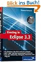 Einstieg in Eclipse 3.3 - Einf�hrung, Programmierung, Plug-In-Nutzung