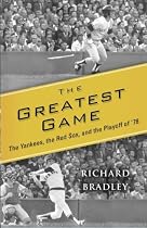 The Greatest Game: The Yankees, the Red Sox, and the Playoff of '78