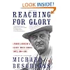 Reaching for Glory: Lyndon Johnson's Secret White House Tapes, 1964-1965