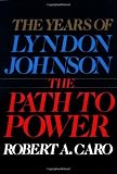 The Years of Lyndon Johnson: The Path to Power (0394499735) by Caro, Robert