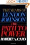 The Years of Lyndon Johnson: The Path to Power