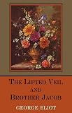 The Lifted Veil and Brother Jacob