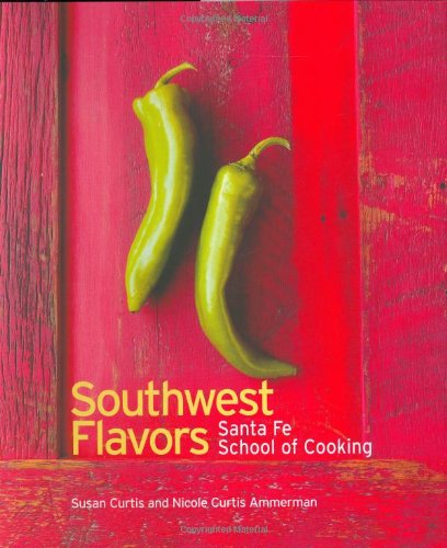 Southwest Flavors: Santa Fe School of Cooking