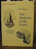 The skeleton at the feast : contributions to East European Anthropology