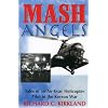 MASH Angels: Tales of an Air-Evac Helicopter Pilot in the Korean War