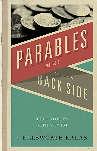 Parables from the Back Side Volume 2: Bible Stories With A Twist by Kalas, J. Ellsworth (2005) Paperback
