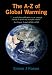 The A-Z of Global Warming: The Facts Not The Fiction.