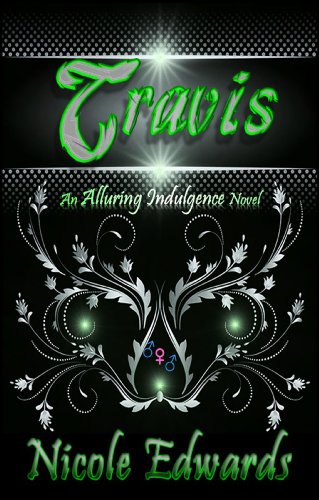 Travis - An Alluring Indulgence Novel by Nicole Edwards