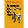 Training Your Own Young Horse by Jan Dickerson
