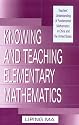 Knowing and Teaching Elementary Mathematics: Teachers' Understanding of Fundamental Mathematics in China and the United States (Studies in Mathematical Thinking and Learning.)