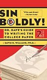 Sin Boldly!: Dr. Dave's Guide To Writing The College Paper