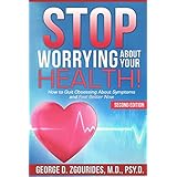 stop worrying about your health how to quit obsessing about symptoms and feel better now second edition