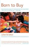 Born to Buy: The Commercialized Child and the New Consumer Culture