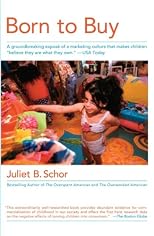 Born to Buy: The Commercialized Child and the New Consumer Culture